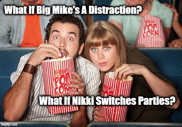 What If Big Mike's A Distraction? What If Nikki Switches Parties? | made w/ Imgflip meme maker