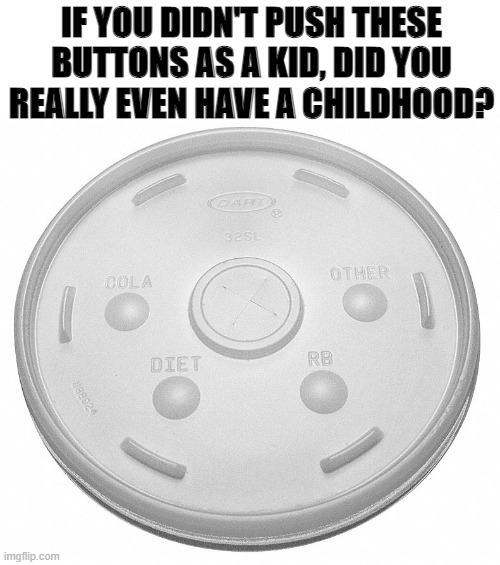 IF YOU DIDN'T PUSH THESE BUTTONS AS A KID, DID YOU REALLY EVEN HAVE A CHILDHOOD? | image tagged in fun,funny,memes,relatable,childhood,so true memes | made w/ Imgflip meme maker
