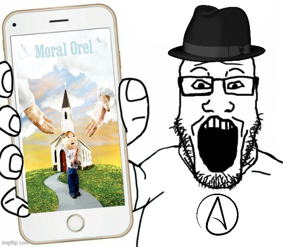 "Moral Orel is genius...religion ruins people and produces screwed up children" | image tagged in moralorel,moral,orel,redditor,neckbeard,soyjak | made w/ Imgflip meme maker