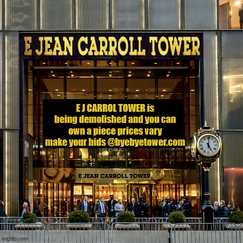 Get a piece of the NYC Tower | E J CARROL TOWER is being demolished and you can own a piece prices vary make your bids @byebyetower.com | image tagged in e jean carroll tower,demolished,torn down,buy a memento,trump tower,maga madness | made w/ Imgflip meme maker