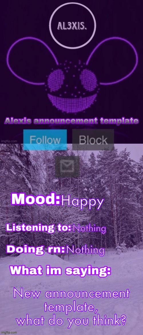 Alexis announcement template (credits to Rose-Lalonde) | Happy; Nothing; Nothing; New announcement template, what do you think? | image tagged in alexis announcement template credits to rose-lalonde | made w/ Imgflip meme maker