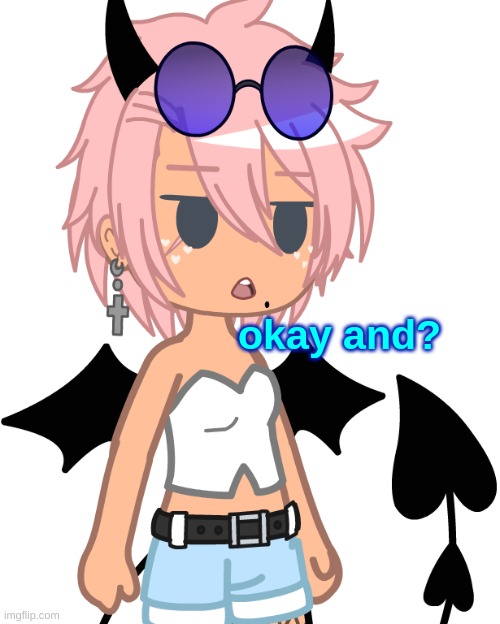 . | image tagged in okay and | made w/ Imgflip meme maker