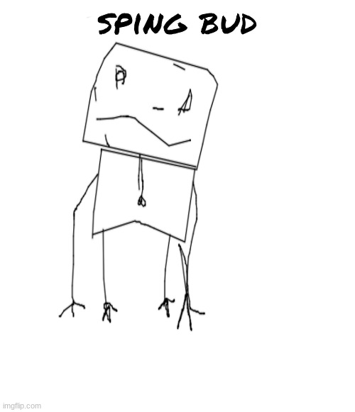 sping bud | made w/ Imgflip meme maker