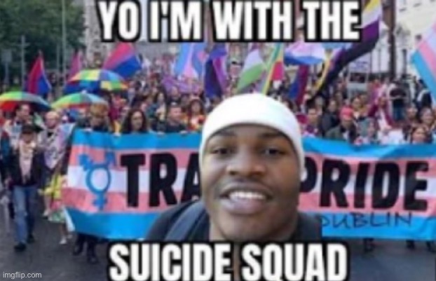 Suicide Squad | image tagged in offensive,shitpost | made w/ Imgflip meme maker