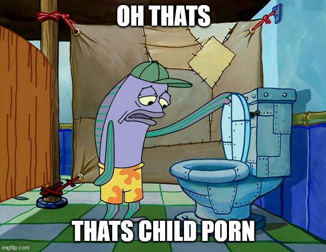 Oh, thats a [blank] | OH THATS; THATS CHILD PORN | image tagged in oh thats a blank | made w/ Imgflip meme maker