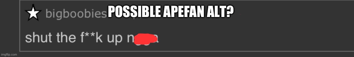POSSIBLE APEFAN ALT? | made w/ Imgflip meme maker