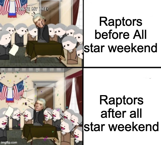 NBA related stuff | Raptors before All star weekend; Raptors after all star weekend | image tagged in thomas jefferson pig war | made w/ Imgflip meme maker