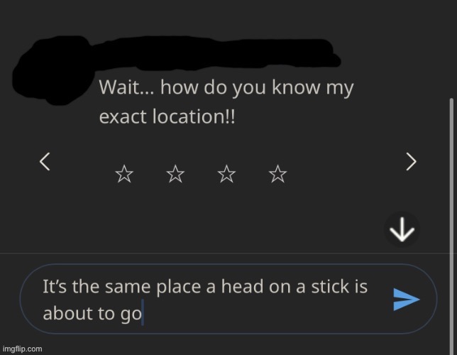The place a head on a stick is about to go | image tagged in the place a head on a stick is about to go | made w/ Imgflip meme maker