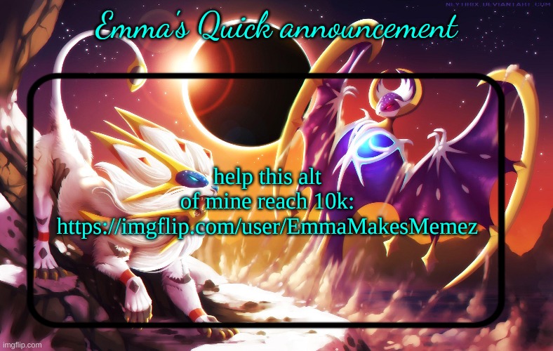 https://imgflip.com/user/EmmaMakesMemez | help this alt of mine reach 10k: https://imgflip.com/user/EmmaMakesMemez | image tagged in emma's quick announcement temp | made w/ Imgflip meme maker