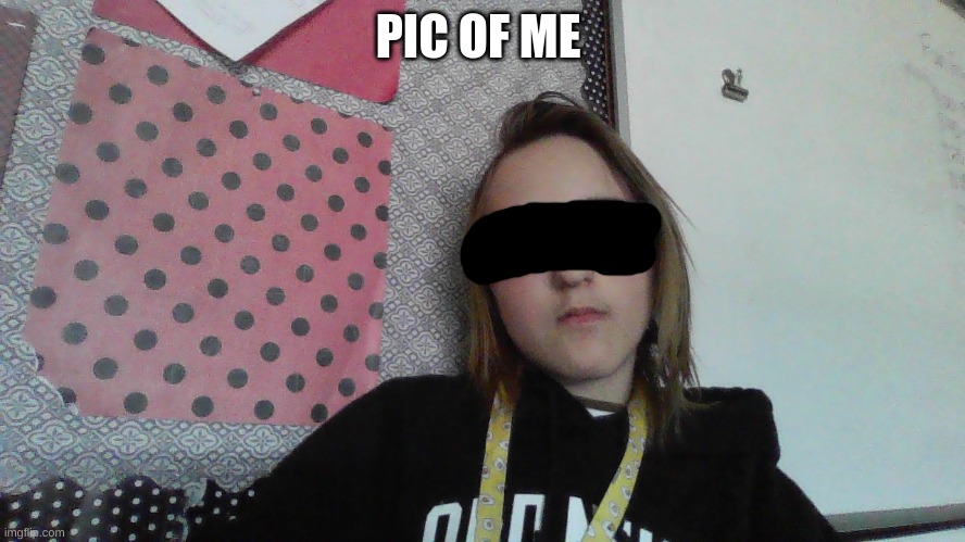 Hello | PIC OF ME | image tagged in hello | made w/ Imgflip meme maker