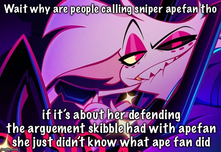 lmfao fuc you lmao | Wait why are people calling sniper apefan tho; if it’s about her defending the arguement skibble had with apefan she just didn’t know what ape fan did | image tagged in lmfao fuc you lmao | made w/ Imgflip meme maker