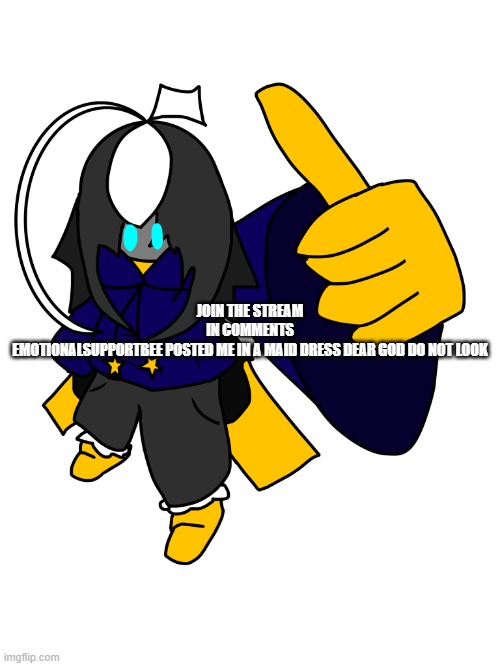 aeiou as usual | JOIN THE STREAM
IN COMMENTS
EMOTIONALSUPPORTBEE POSTED ME IN A MAID DRESS DEAR GOD DO NOT LOOK | image tagged in cosmook png | made w/ Imgflip meme maker
