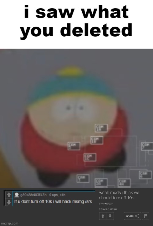 image tagged in i saw what you deleted cartman | made w/ Imgflip meme maker