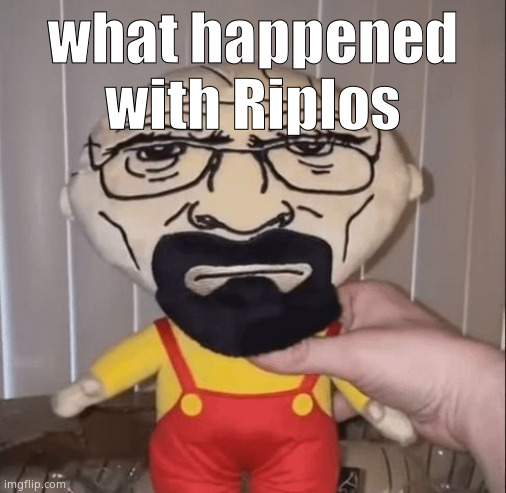 stewie white | what happened with Riplos | image tagged in stewie white | made w/ Imgflip meme maker