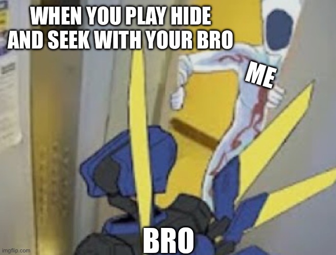 V1 vs Minos Prime | WHEN YOU PLAY HIDE AND SEEK WITH YOUR BRO; ME; BRO | image tagged in v1 vs minos prime | made w/ Imgflip meme maker