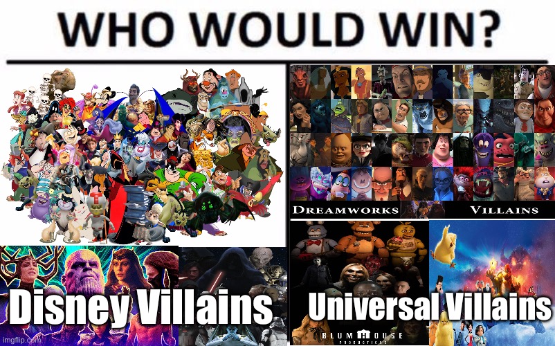 I say Universal | Disney Villains; Universal Villains | image tagged in memes,who would win | made w/ Imgflip meme maker