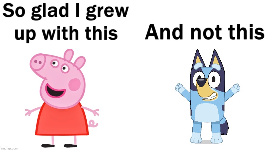 idk | image tagged in so glad i grew up with this | made w/ Imgflip meme maker