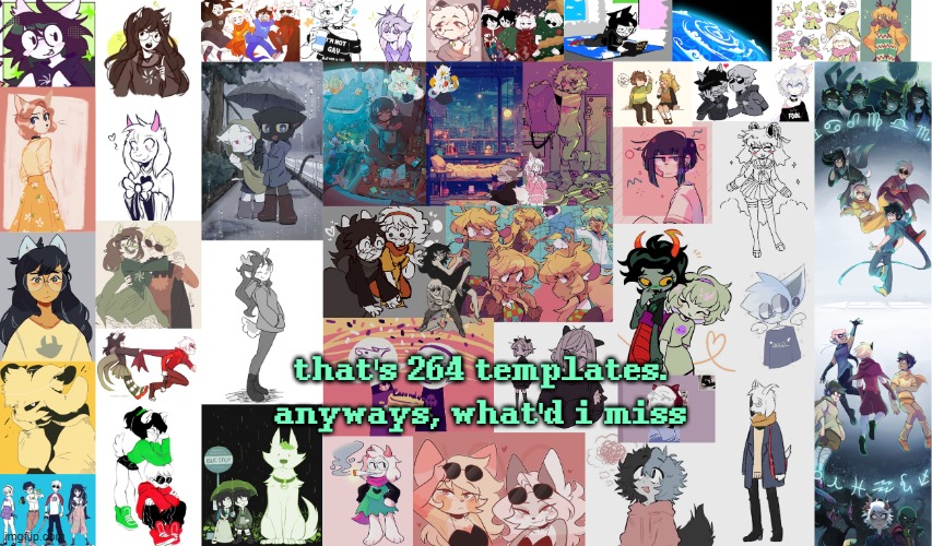 Asriel's Megatemplate! | that's 264 templates.
anyways, what'd i miss | image tagged in asriel's megatemplate | made w/ Imgflip meme maker