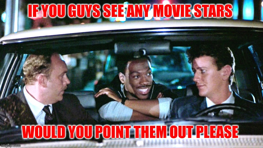 Point out movie stars | IF YOU GUYS SEE ANY MOVIE STARS; WOULD YOU POINT THEM OUT PLEASE | image tagged in funny memes | made w/ Imgflip meme maker