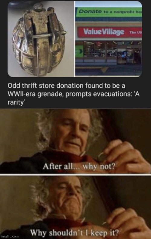 WWWll-era grenade | image tagged in why shouldn't i keep it,thrift store,grenade,donation,memes,grenades | made w/ Imgflip meme maker