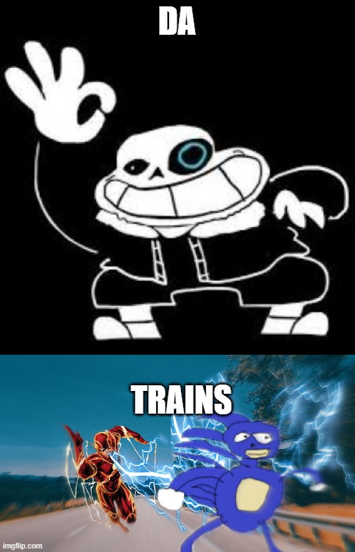 DA TRAINS | image tagged in saness,fast sanic | made w/ Imgflip meme maker