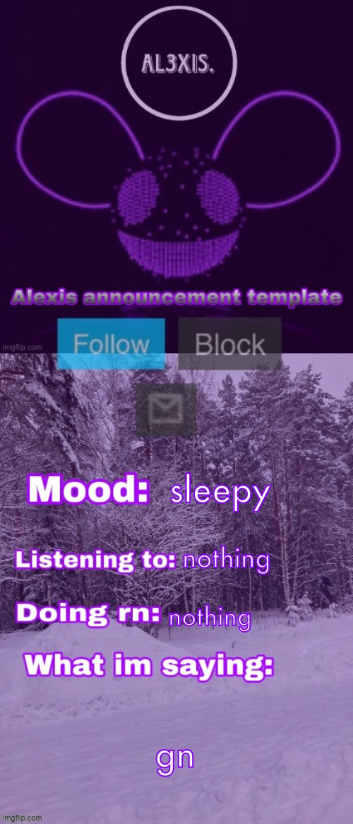 Alexis announcement template (credits to Rose-Lalonde) | sleepy; nothing; nothing; gn | image tagged in alexis announcement template credits to rose-lalonde | made w/ Imgflip meme maker