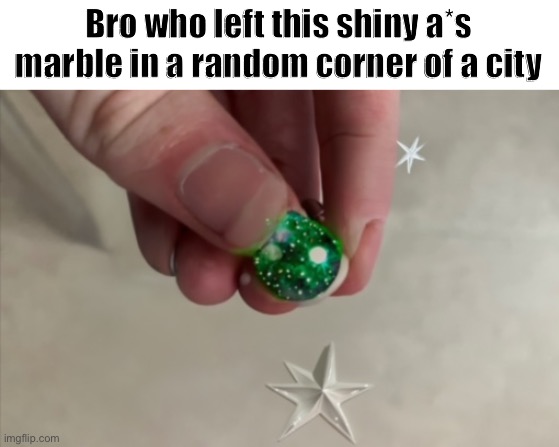 Pokémon X/Y and ORAS be like: | Bro who left this shiny a*s marble in a random corner of a city | image tagged in pokemon | made w/ Imgflip meme maker