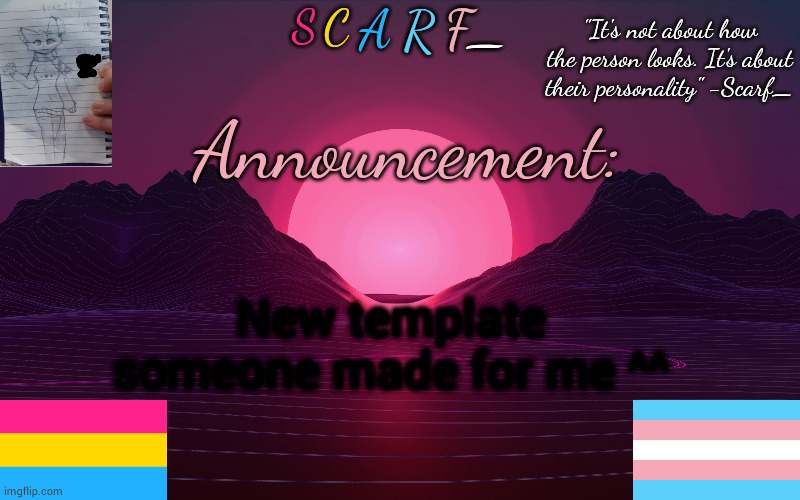 Scarf_'s Temp by emma | New template someone made for me ^^ | image tagged in scarf_'s temp by emma | made w/ Imgflip meme maker