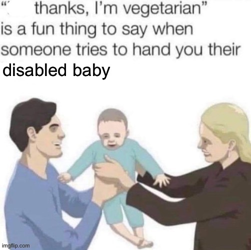 Disabled baby | disabled baby | image tagged in baby,disabled | made w/ Imgflip meme maker