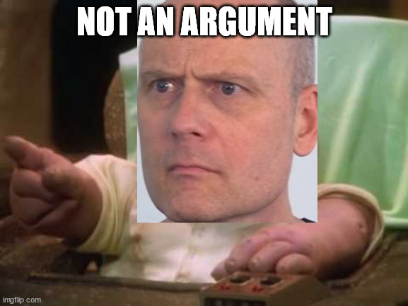 Baby Molyneux | NOT AN ARGUMENT | image tagged in baby sinclair,stefan molyneux | made w/ Imgflip meme maker