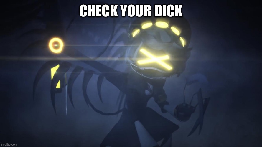 N in attack mode 2 | CHECK YOUR DICK | image tagged in n in attack mode 2 | made w/ Imgflip meme maker