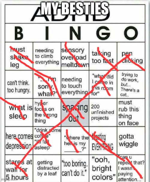 adhd bingo | MY BESTIES | image tagged in adhd bingo,besties | made w/ Imgflip meme maker