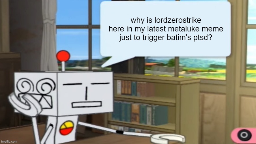 R Suzuki Text Box | why is lordzerostrike here in my latest metaluke meme just to trigger batim's ptsd? | image tagged in r suzuki text box | made w/ Imgflip meme maker
