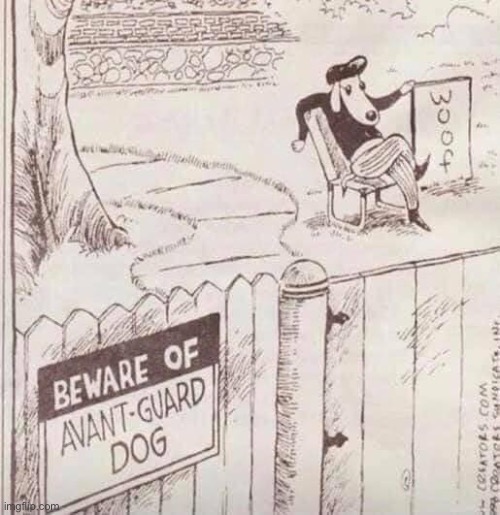 Guard dog? | image tagged in avant,garde,dog | made w/ Imgflip meme maker