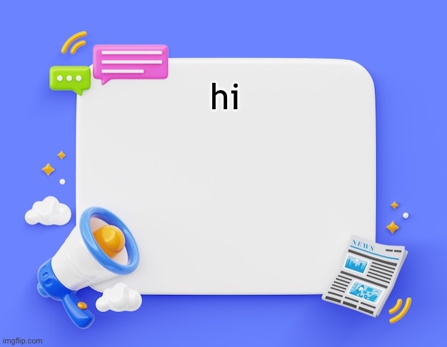 facebook ahh announcement template | hi | image tagged in facebook ahh announcement template | made w/ Imgflip meme maker