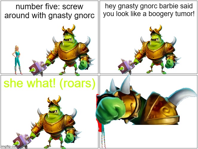 barbie gets punched by gnasty gnorc | number five: screw around with gnasty gnorc; hey gnasty gnorc barbie said you look like a boogery tumor! she what! (roars) | image tagged in memes,blank comic panel 2x2,pwned,spyro,comedy | made w/ Imgflip meme maker