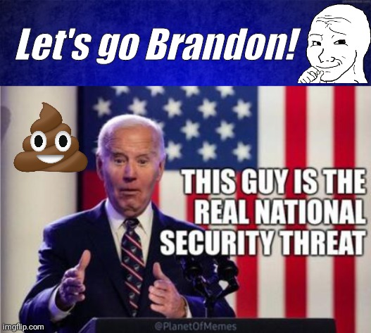 Brandon national security threat | Let's go Brandon! | image tagged in blue background,joe biden,wojak | made w/ Imgflip meme maker