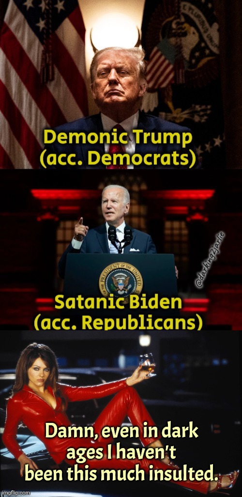 In 2024, it's President Donald the Devil or Joe Satan, either way Evil wins. | Damn, even in dark ages I haven't been this much insulted. | image tagged in donald trump,joe biden,trump,biden,america,elections | made w/ Imgflip meme maker