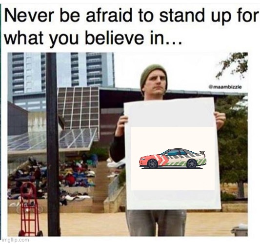 Gtr r34, Palestine decal | image tagged in never be afraid to stand up for what you believe in man with | made w/ Imgflip meme maker