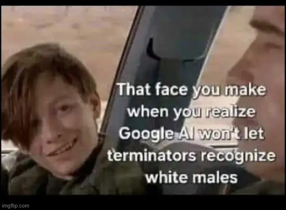 image tagged in google,artificial intelligence,white,male,democrats,terminator | made w/ Imgflip meme maker