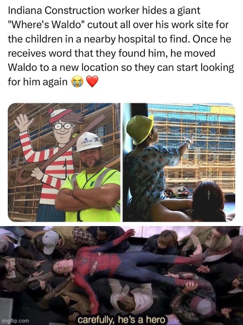 The worker AND Waldo | image tagged in carefully he's a hero,where's waldo,hero | made w/ Imgflip meme maker