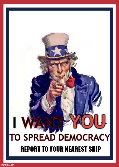 For Democracy, Helldivers 2 | YOU; I WANT; TO SPREAD DEMOCRACY; REPORT TO YOUR NEAREST SHIP | image tagged in i want you uncle sam | made w/ Imgflip meme maker