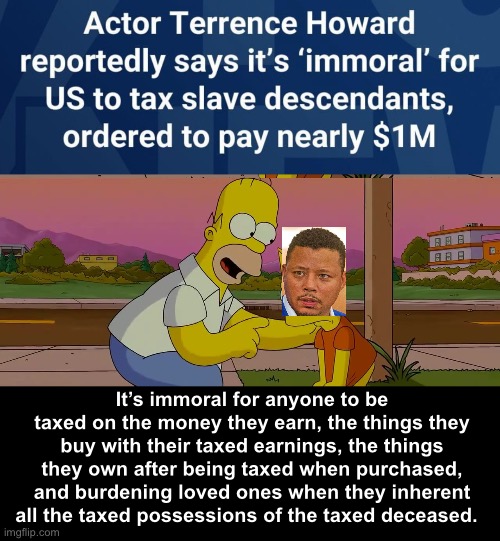 And for those taxes to benefit non citizens while citizens suffer | It’s immoral for anyone to be taxed on the money they earn, the things they buy with their taxed earnings, the things they own after being taxed when purchased, and burdening loved ones when they inherent all the taxed possessions of the taxed deceased. | image tagged in worst day of my life,politics lol,taxes,government corruption | made w/ Imgflip meme maker