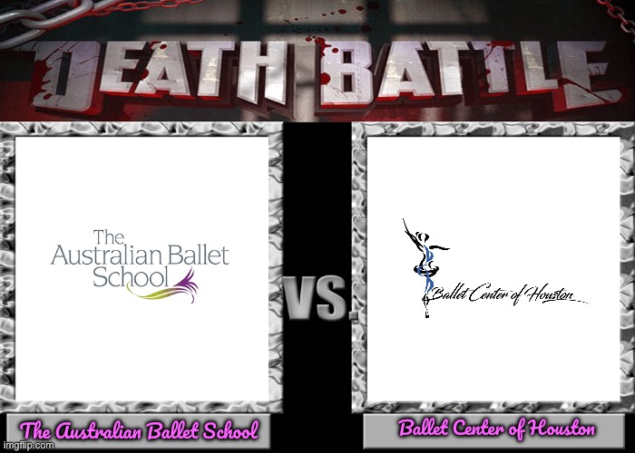 Title in the Description | Ballet Center of Houston; The Australian Ballet School | image tagged in death battle,ballet,deviantart,ballerina,houston,australia | made w/ Imgflip meme maker