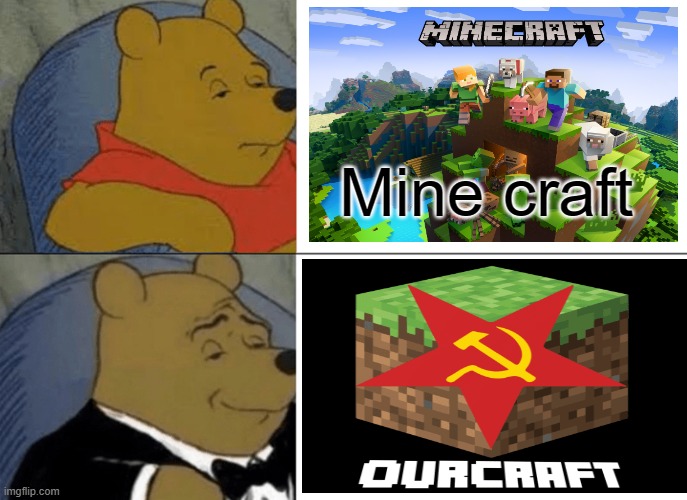 My FBI agent stalking my posts will probable get my US citizenship application declined bc of this | Mine craft | image tagged in memes,tuxedo winnie the pooh,in soviet russia | made w/ Imgflip meme maker