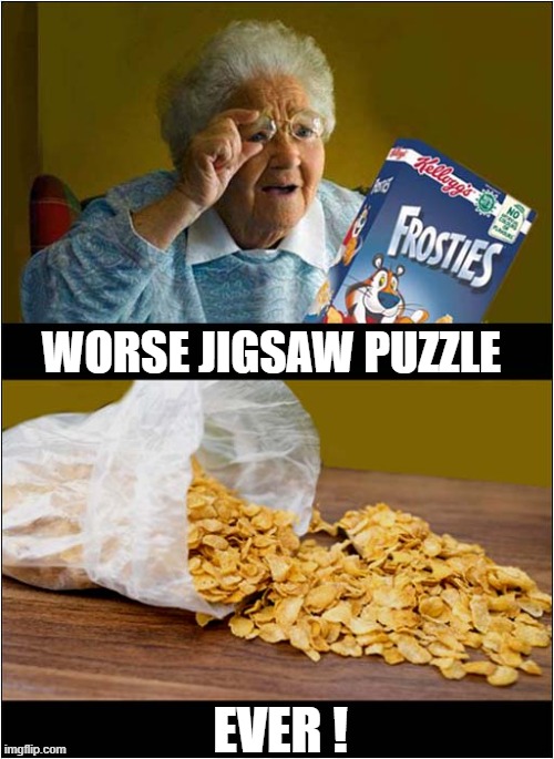 Frosties Confusion ! | WORSE JIGSAW PUZZLE; EVER ! | image tagged in frosties,jigsaw,puzzle,confusion | made w/ Imgflip meme maker
