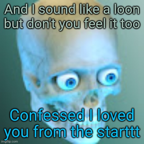 Youtube pfp | And I sound like a loon but don't you feel it too; Confessed I loved you from the starttt | image tagged in youtube pfp | made w/ Imgflip meme maker