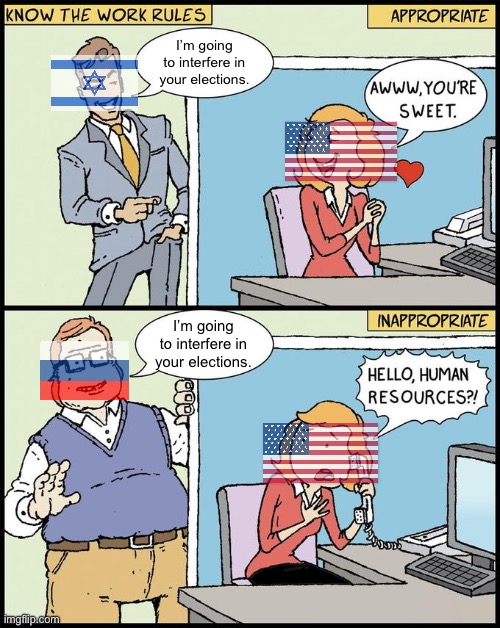 hello human resources | I’m going to interfere in your elections. I’m going to interfere in your elections. | image tagged in hello human resources,russia,israel,palestine,election 2024 | made w/ Imgflip meme maker