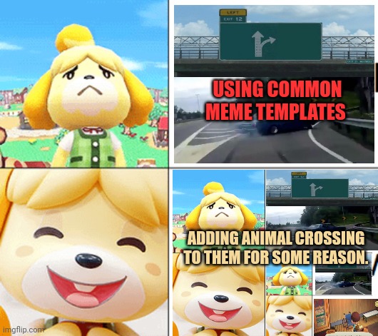 Animal crossing | USING COMMON MEME TEMPLATES; ADDING ANIMAL CROSSING TO THEM FOR SOME REASON. | image tagged in drake hotline bling,animal crossing,isabelle,meme template | made w/ Imgflip meme maker