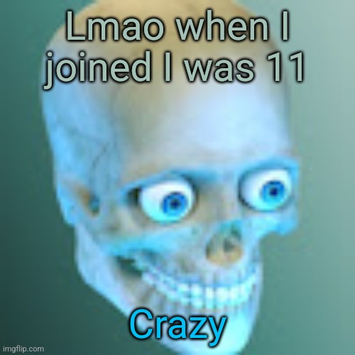 Youtube pfp | Lmao when I joined I was 11; Crazy | image tagged in youtube pfp | made w/ Imgflip meme maker